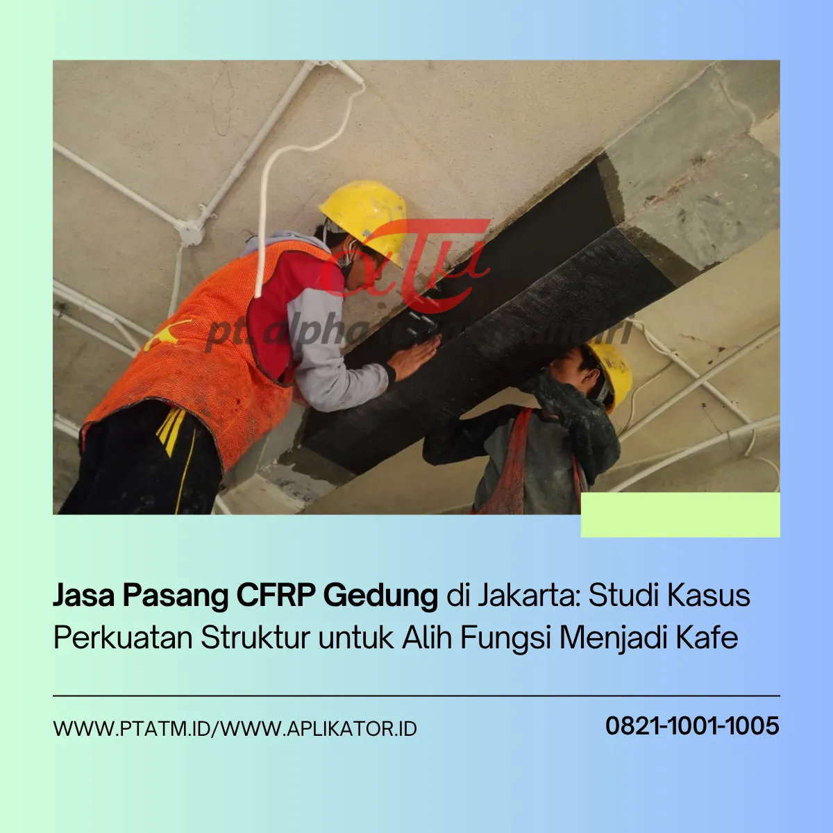 asa Pasang CFRP Gedung di Jakarta: Studi Kasus Perkuatan Struktur untuk Alih Fungsi Menjadi Kafe