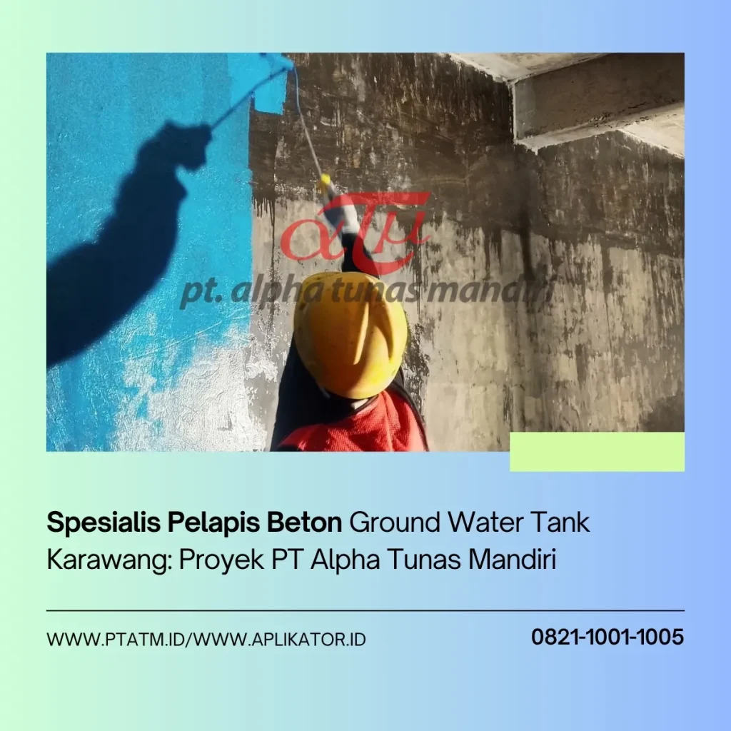 Spesialis Pelapis Beton Ground Water Tank Karawang Proyek PT Alpha Tunas Mandiri